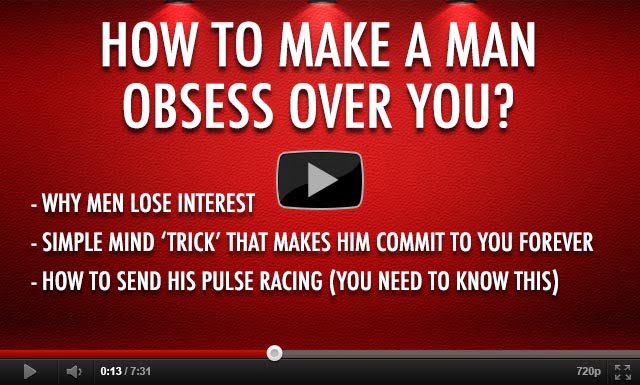 How To Make A Man Obsess Over You?